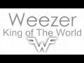 Weezer-king of the world Lyrics 
