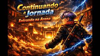 Continuando a Jornada - Entrando na Arena - Part 2