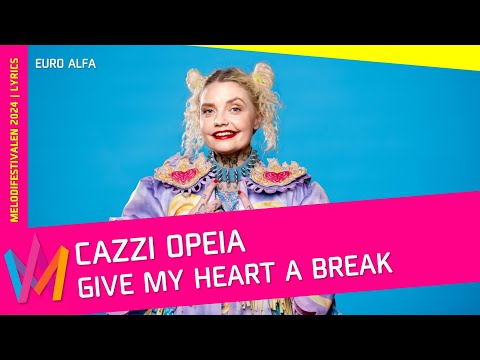 Cazzi Opeia - Give My Heart A Break | Lyrics Melodifestivalen 2024