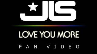 JLS - Love You More - Fan Video!