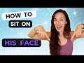 HOW TO SIT ON HIS FACE Face Sitting Secrets Revealed