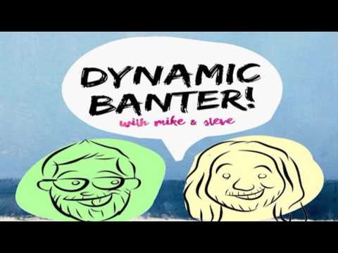 DYNAMIC BANTER! with Mike & Steve -The Commentarium   BIG