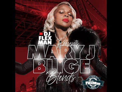 DJ FLEXMAN PRESENTS: MARY J. BLIGE BLENDS