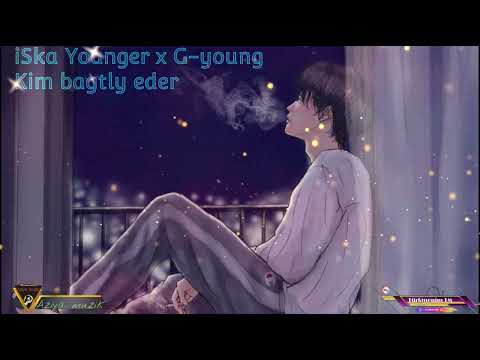 iSka Younger x G-young - Kim bagtly eder
