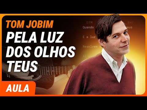 PELA LUZ DOS OLHOS TEUS - Tom Jobim (Completa) | Como tocar no violão