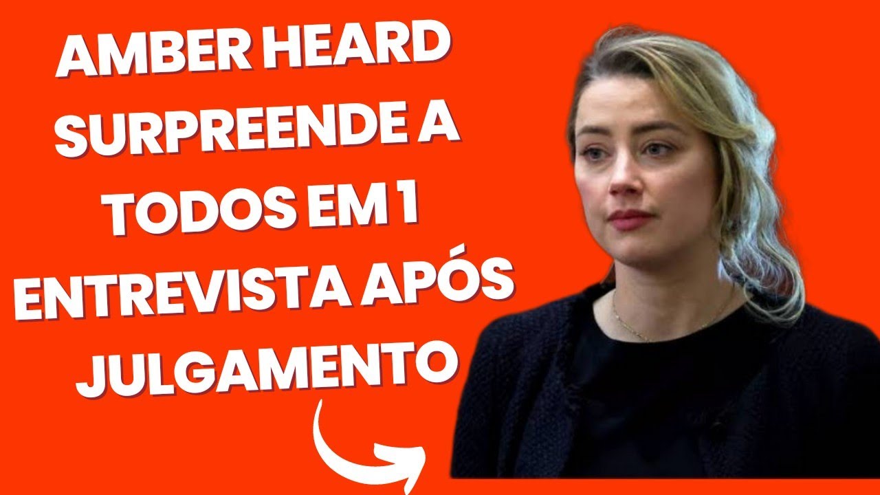 Amber Heard surpreende a todos em entrevista após julgamento (últimas notícias)