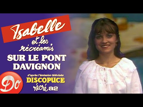 Isabelle, Dorothée et les Récréamis - Sur le pont d'Avignon | Discopuce | LE JARDIN DES CHANSONS