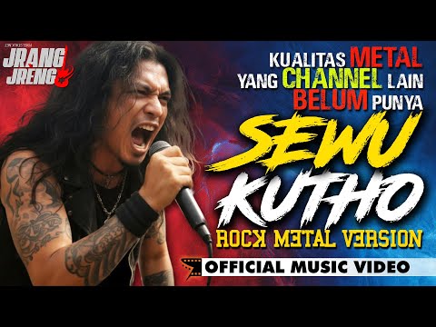 🔥🔥 SEWU KUTHO - Rock Metal Version! |  OFFICIAL MUSIC VIDEO | JrangJreng