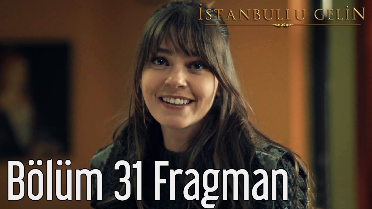 İstanbullu Gelin 31. Bölüm Fragman