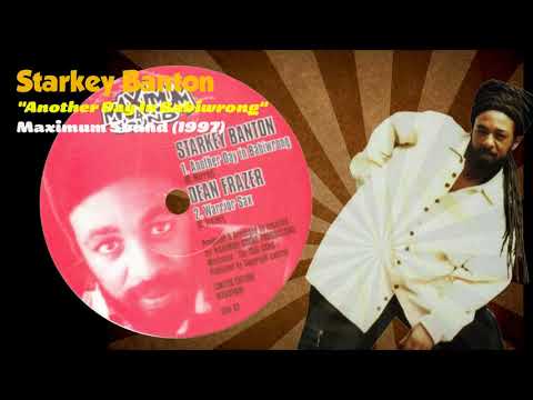 Starkey Banton - Another Day In Babiwrong (Maximum Sound) 1997