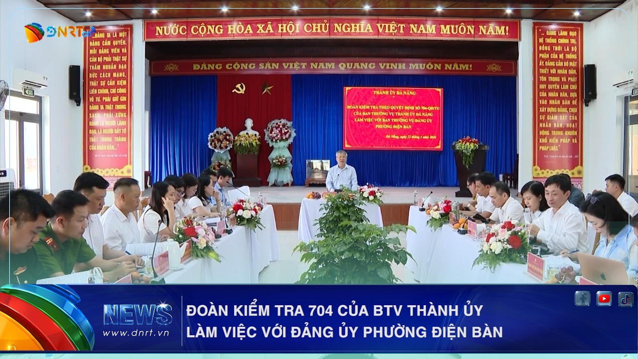 ĐOÀN KIỂM TRA 704 CỦA BTV THÀNH ỦY LÀM VIỆC VỚI ĐẢNG ỦY PHƯỜNG ĐIỆN BÀN