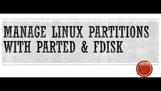 Red hat Linux Manage Disk Partitions with parted & fdisk