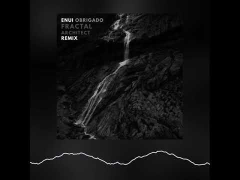 Enui - Obrigado (Fractal Architect Remix)