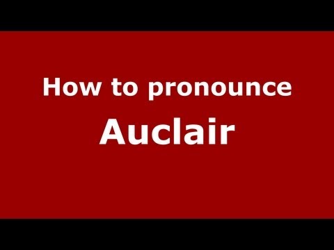 How to pronounce Auclair