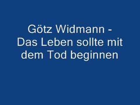 Götz Widmann - Das Leben sollte mit dem Tod beginnen