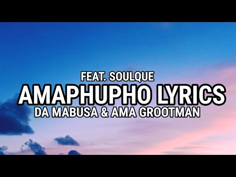 Da Mabusa & Ama Grootman - Amaphupho (feat. SoulQue)
