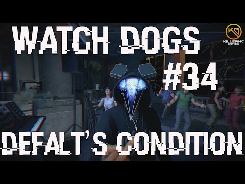 Watch Dogs Gameplay Walkthrough Part 34 "Defalt's Condition"| Let's Play