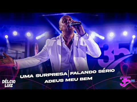 Délcio Luiz - Uma Surpresa / Falando Serio / Adeus meu bem  (AUDIOVISUAL 35 anos - Ao Vivo)
