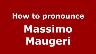 How to pronounce Massimo Maugeri