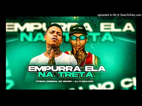 MC vitinho original de recife DJ kabuloso empurra ela na treta