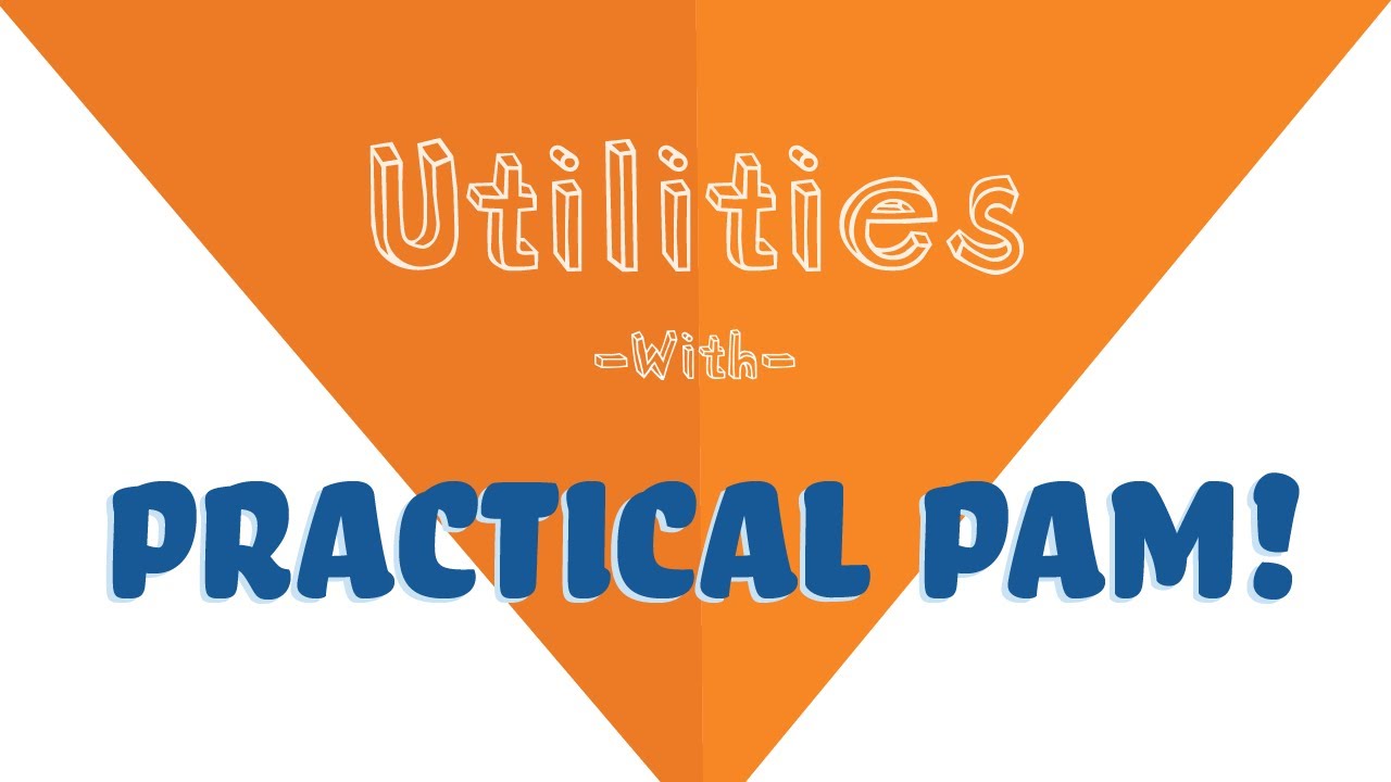 Utilities 101 | Practical Pam