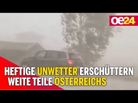 Heftige Unwetter erschüttern weite Teile Österreichs