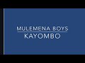 Kayombo By Mulemena Boys