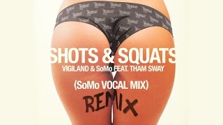 Vigiland - Shots &amp; Squats (SoMo Vocal Mix)