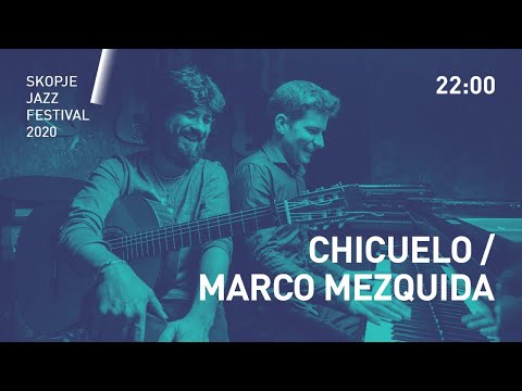 Skopje Jazz Festival 2020: CHICUELO / MARCO MEZQUIDA