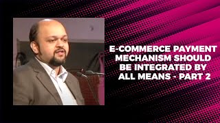e-Commerce payment mechanism should be integrated by all means - Part 2 image