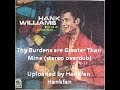 Hank Williams, Sr.  ~ Thy Burdens are Greater Than Mine (stereo overdub)