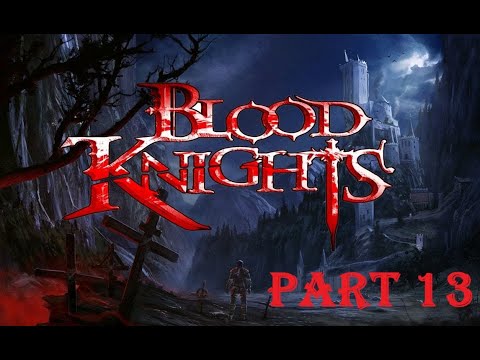 Blood Knights part 13 – PC – (1080p) – 60fps - No Commentary