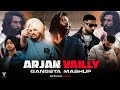 Arjan Vailly - Gangster Mashup 2023 | Sidhu Moose Wala | Shubh | Imran Khan | AP Dhillon