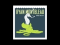 Ryan Montbleau - More and More and More