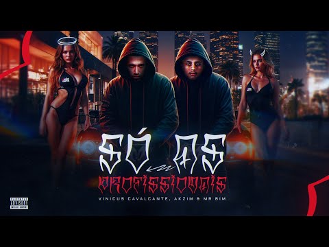 Só as Profissionais · Vinicius Cavalcante, Akzim & Mc Mr. Bim
