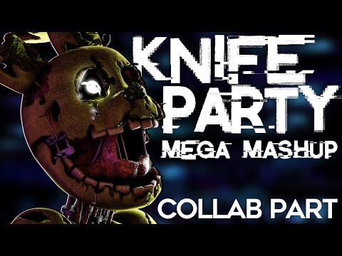 [FNAF SFM] Knife Party Mega Mashup Collab Part