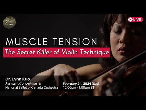 The Secret Killer of Violin Technique - Workshop Replay (Dr. Lynn Kuo)