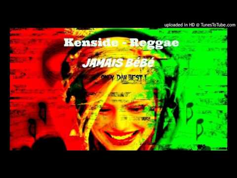 DJ Kenside - Jamais Bébé [Reggae Mix 2015]