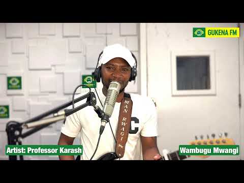 Mugithi LIVE na Prof Karash #GukenaFM// #WambuguMwangi// #NyihiaHwai