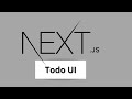 What Is Next Js 0 Next Js Tutorial Todo UI