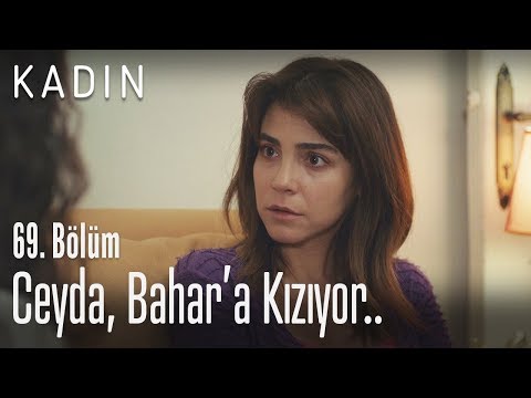 Ceyda, Bahar'a kızıyor.. - Kadın 69. Bölüm