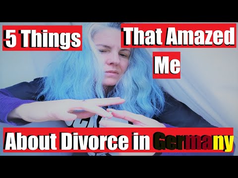 Divorce in Germany - 5 Things that Amazed This American