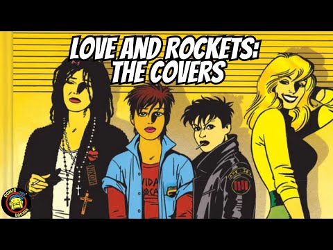 LOVE AND ROCKETS: THE COVERS | Los Bros Hernandez Produce The Dopest Covers In Comics