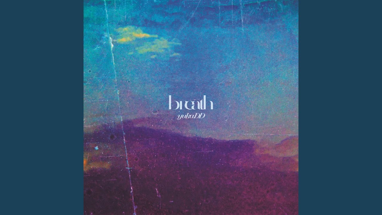 breath / yukaDD
