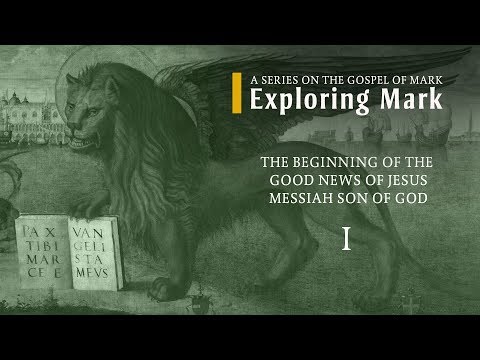 Exploring Mark - 1 - The Beginning of the Good News