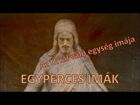 EGYPERCES IMÁK - Az Úrral való egység imája