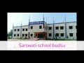 Sarswati school budsu