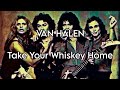 VAN HALEN - Take Your Whiskey Home (Lyric Video)