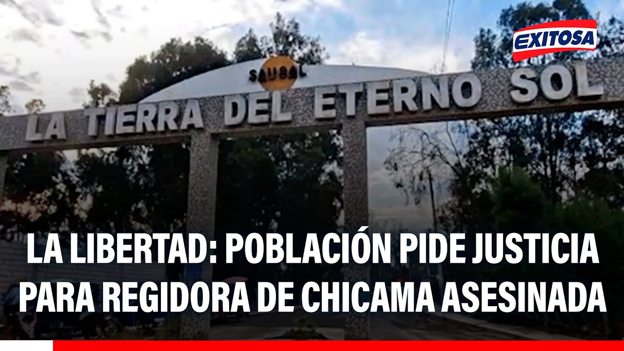 🔴🔵 La Libertad: Población pide justicia para regidora de Chicama asesinada