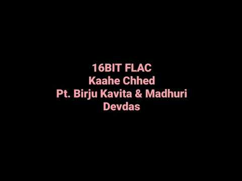 Kaahe Chhed by Pt. Birju Kavita & Madhuri Devdas Hindi Movie Song UHQ 16BIT FLAC AUDIO